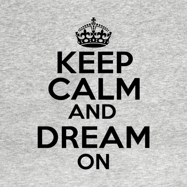 Keep Calm Dream On by MartinAes